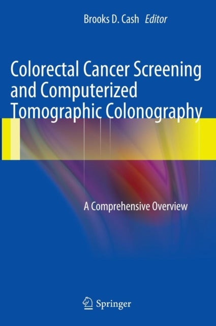 Colorectal Cancer Screening and Computerized Tomographic Colonography - A Comprehensive Overview