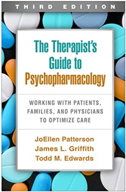 The Therapist''s Guide to Psychopharmacology - Working with Patients, Families, and Physicians to Optimize Care