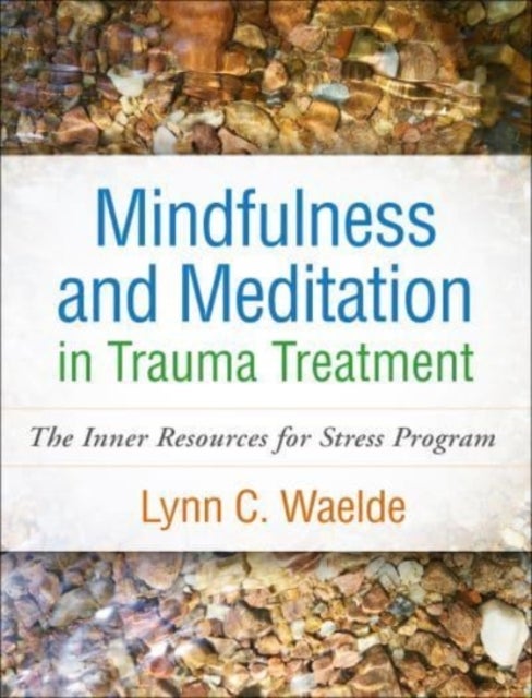 Mindfulness and Meditation in Trauma Treatment - The Inner Resources for Stress Program