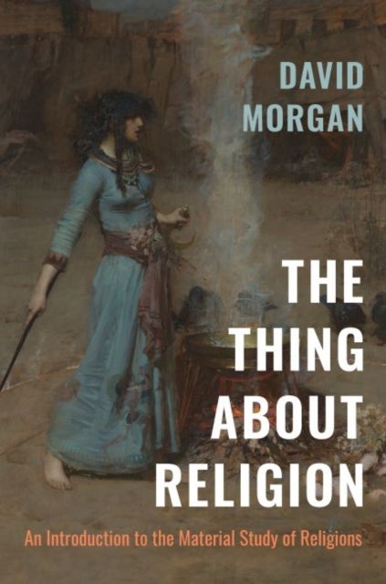 The Thing About Religion - An Introduction to the Material Study of Religions