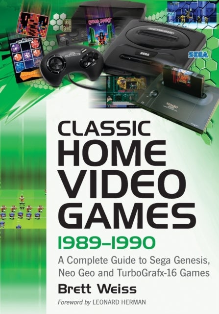 Classic Home Video Games, 1989-1990 - A Complete Guide to Sega Genesis, Neo Geo and TurboGrafx-16 Games