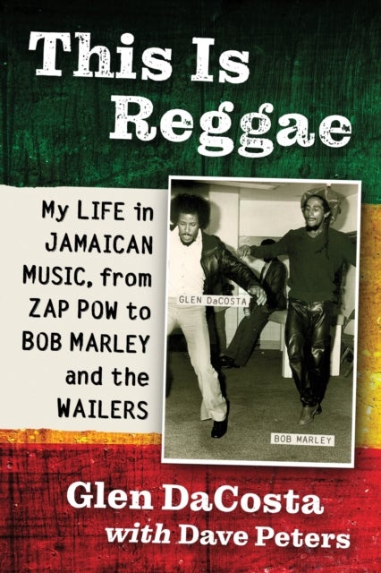 This Is Reggae - My Life in Jamaican Music, from Zap Pow to Bob Marley and the Wailers
