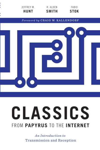 Classics from Papyrus to the Internet av Fabio Stok
