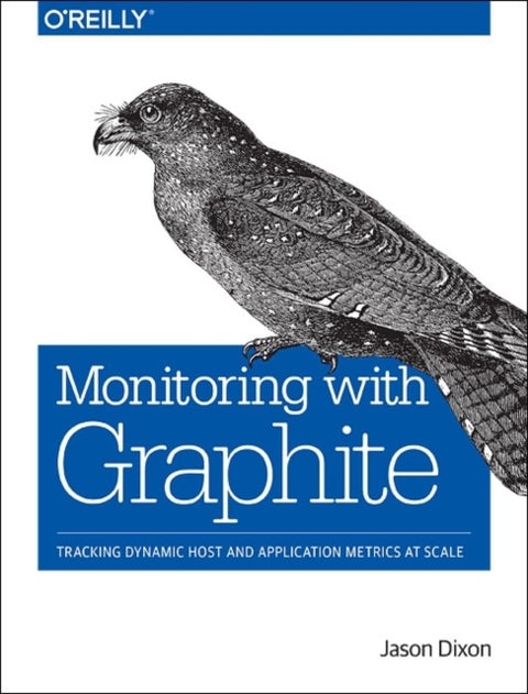 Monitoring with Graphite - Tracking Dynamic Host and Application Metrics at Scale