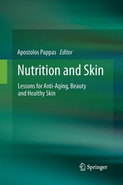 Nutrition and Skin - Lessons for Anti-Aging, Beauty and Healthy Skin
