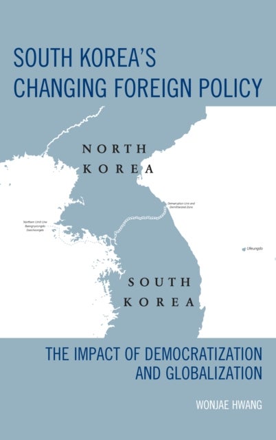 South Korea's Changing Foreign Policy - The Impact of Democratization and Globalization