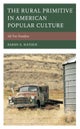 Rural Primitive in American Popular Culture