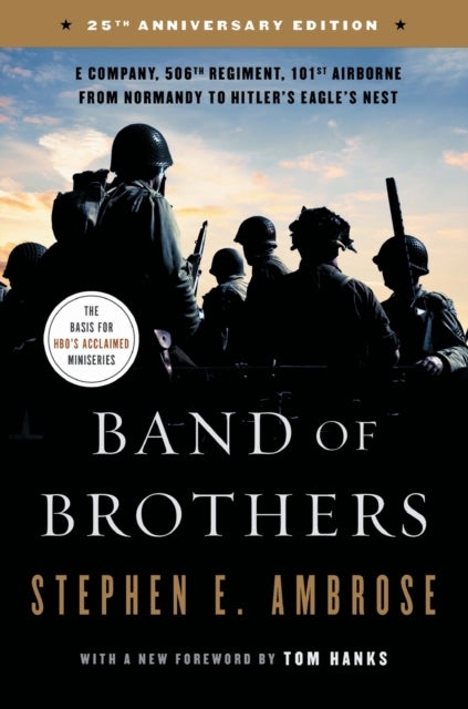 Band of Brothers - E Company, 506th Regiment, 101st Airborne from Normandy to Hitler's Eagle's Nest
