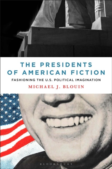 Presidents of American Fiction - Fashioning the U.S. Political Imagination
