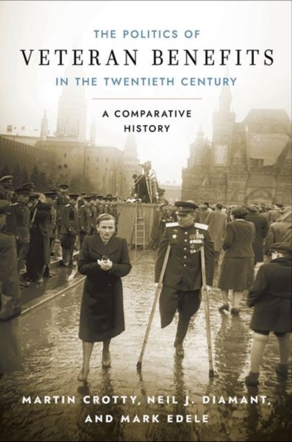 The Politics of Veteran Benefits in the Twentieth Century - A Comparative History