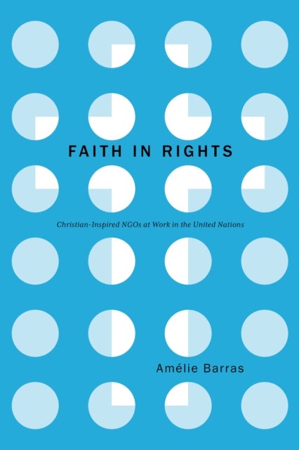 Faith in Rights - Christian-Inspired NGOs at Work in the United Nations