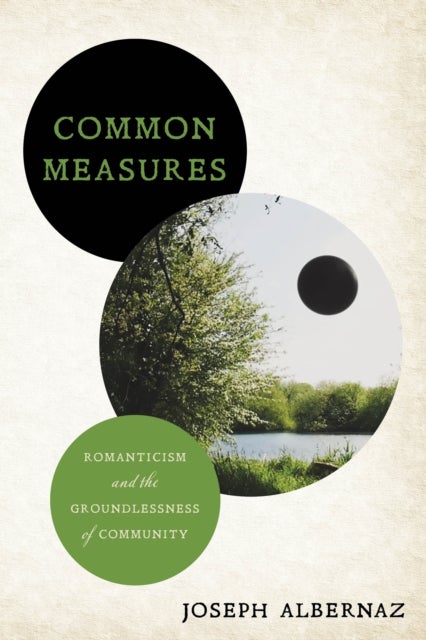Common Measures - Romanticism and the Groundlessness of Community