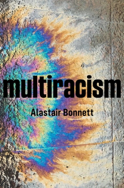 Multiracism – Rethinking Racism in Global Context - Rethinking Racism in Global Context