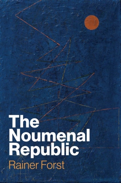The Noumenal Republic – Critical Constructivism After Kant - Critical Constructivism After Kant
