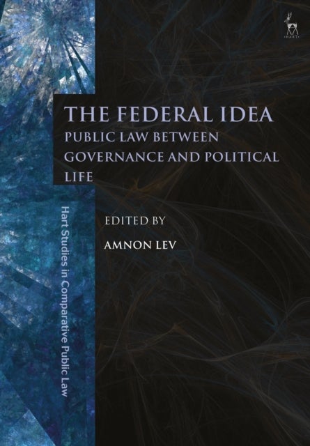 The Federal Idea Public Law Between Governance and Political Life - Public Law Between Governance and Political Life