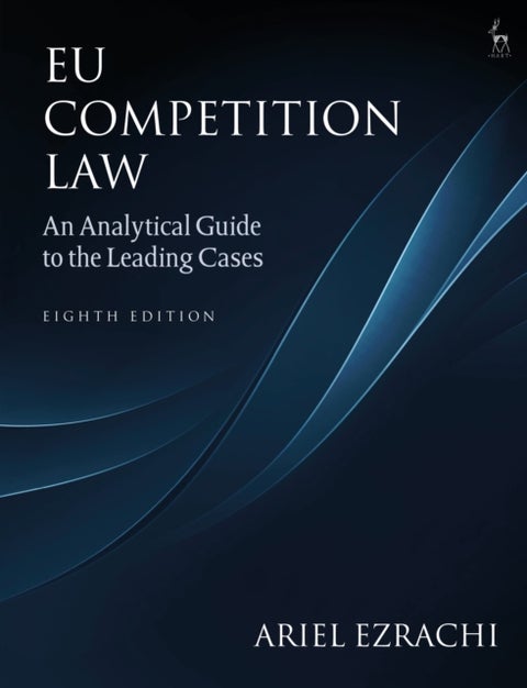 EU Competition Law - An Analytical Guide to the Leading Cases
