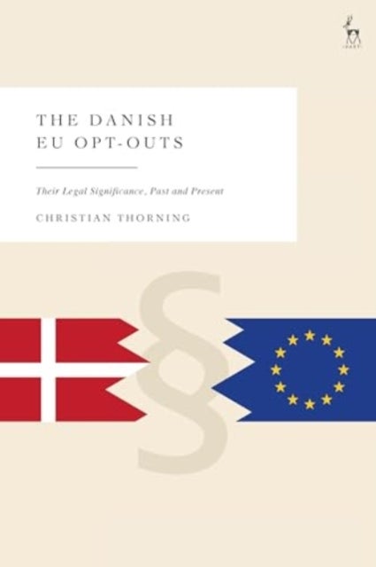 The Danish EU Opt-Outs - Their Legal Significance, Past and Present
