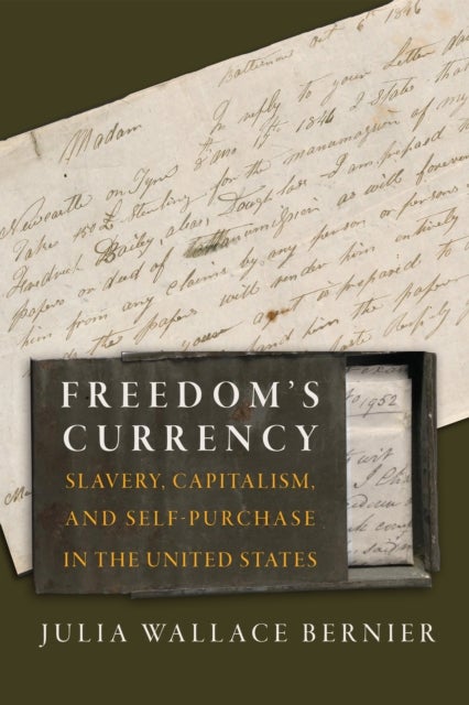 Freedom's Currency - Slavery, Capitalism, and Self-Purchase in the United States
