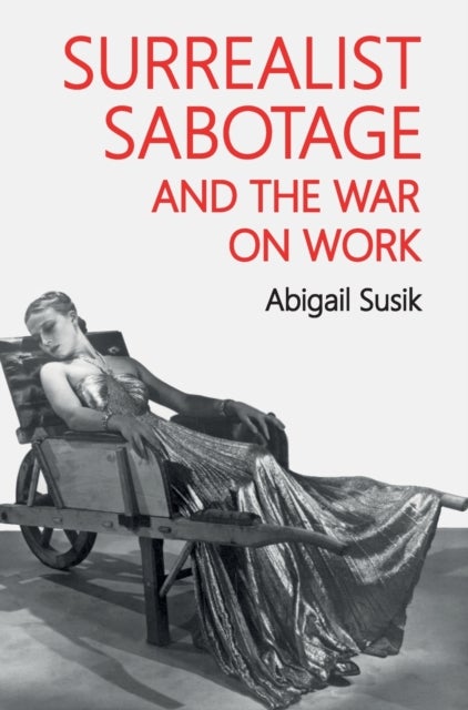 Surrealist sabotage and the war on work