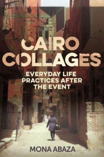 Cairo collages - Everyday life practices after the event