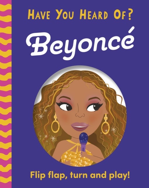 Have You Heard Of?: Beyonce - Flip Flap, Turn and Play!