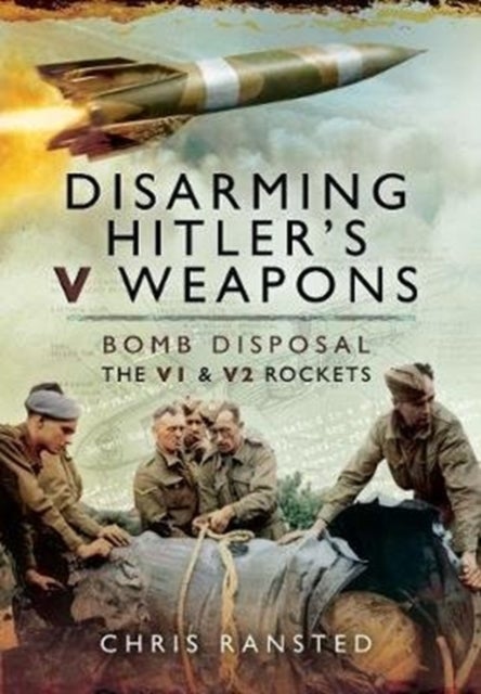 Disarming Hitler's V Weapons - Bomb Disposal - The V1 & V2 Rockets