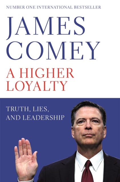 Higher Loyalty - Truth, Lies, and Leadership