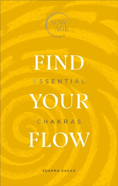 Find Your Flow - Essential Chakras (Now Age series)
