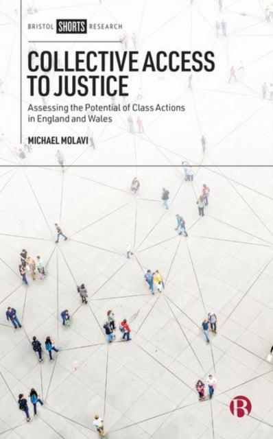 Collective Access to Justice – Assessing the Poten tial of Class Actions in England and Wales - Assessing the Potential of Class Actions in England and Wales