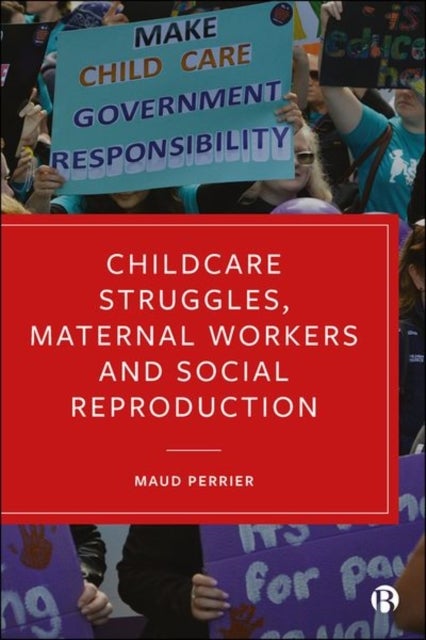 Childcare Struggles, Maternal Workers and Social R eproduction