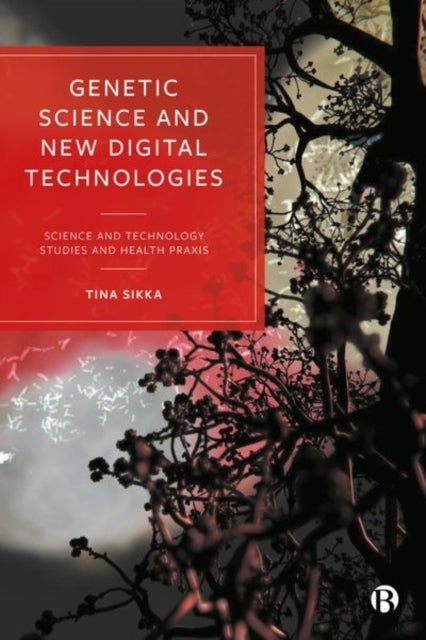 Genetic Science and New Digital Technologies – Science and Technology Studies and Health Praxis - Science and Technology Studies and Health Praxis