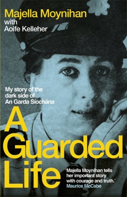 A Guarded Life - My story of the dark side of An Garda Siochana