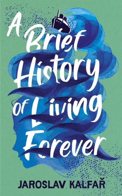 Brief History of Living Forever - The audacious new novel from the author of Spaceman of Bohemia