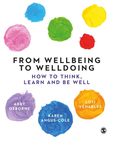From Wellbeing to Welldoing - How to Think, Learn and Be Well