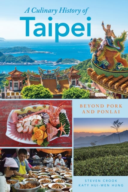 Culinary History of Taipei - Beyond Pork and Ponlai