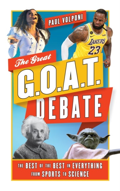 Great G.O.A.T. Debate - The Best of the Best in Everything from Sports to Science