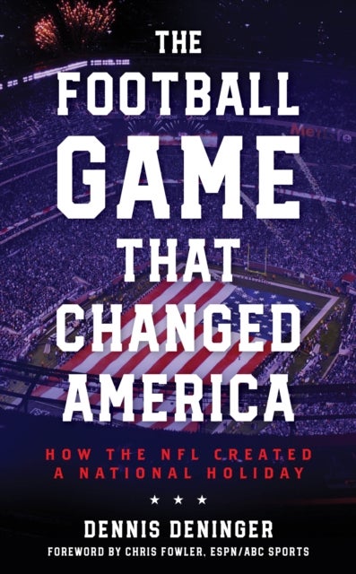Football Game That Changed America - How the NFL Created a National Holiday