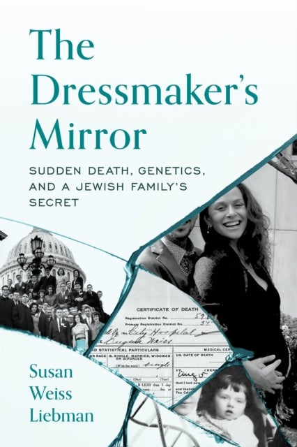 Dressmaker''s Mirror - Sudden Death, Genetics, and a Jewish Family's Secret