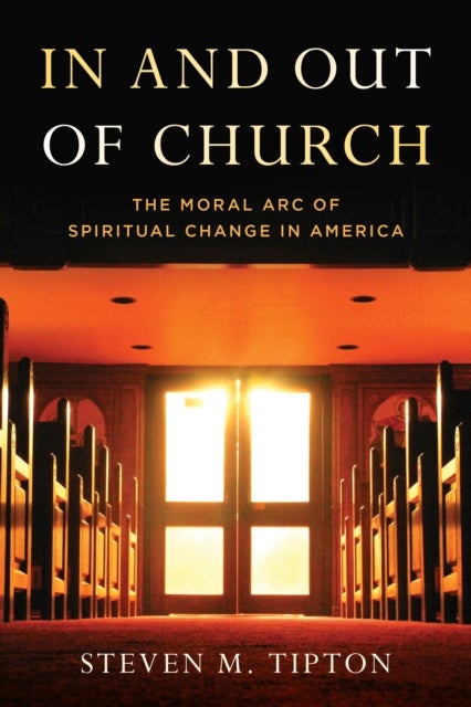 In and Out of Church - The Moral Arc of Spiritual Change in America
