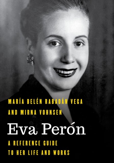 Eva Perón - A Reference Guide to Her Life and Works