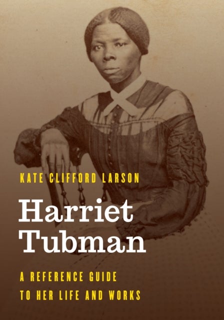Harriet Tubman - A Reference Guide to Her Life and Works