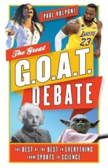 The Great G.O.A.T. Debate - The Best of the Best in Everything from Sports to Science