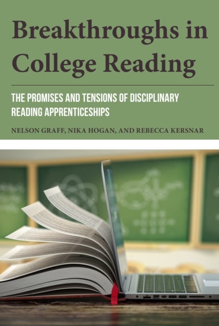 Breakthroughs in College Reading - The Promises and Tensions of Disciplinary Reading Apprenticeships