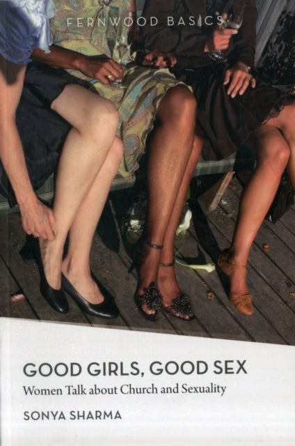 Good Girls, Good Sex - Women Talk about Church and Sexuality