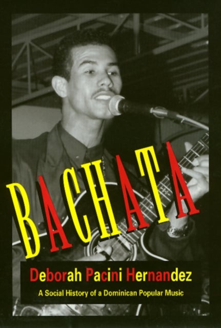 Bachata - A Social History of a Dominican Popular Music