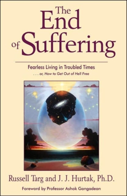The End of Suffering - Fearless Living in Troubled Times