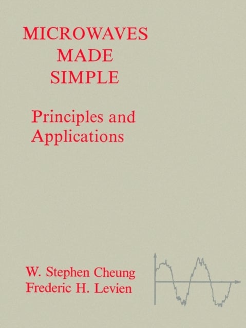 Microwaves Made Simple - Principles and Applications