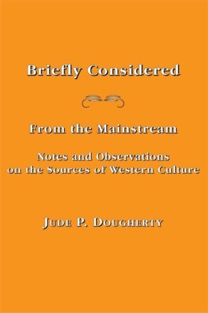 Briefly Considered - From the Manstream: Notes and Observations on the Sources of Western Culture