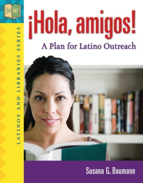 Â¡Hola, amigos! A Plan for Latino Outreach - A Plan for Latino Outreach
