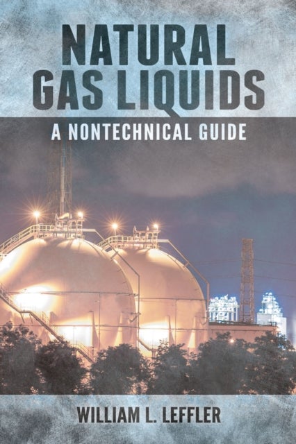 Natural Gas Liquids - A Nontechnical Guide